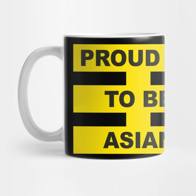 Proud Af To Be Asian by KellyCollDesigns